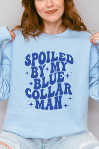 Spoiled By My Blue Collar Man Sweatshirt