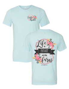 Life is Better on the Farm T-Shirt (Ladies Design)